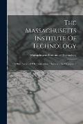 The Massachusetts Institute Of Technology: A Brief Account Of Its Foundation, Character, And Equipment