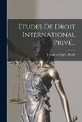 Etudes De Droit International Priv?...