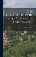 Der Gelegenheitsdichter Venantius Fortunatus.
