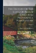 The History Of The State Of Rhode Island And Providence Plantations; Volume 2