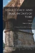 Stage-coach and Mail in Days of Yore: A Picturesque History of the Coaching Age; Volume 1