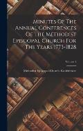Minutes Of The Annual Conferences Of The Methodist Episcopal Church For The Years 1773-1828; Volume 1