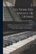 Les Dons Des Enfans De Latone: La Musique Et La Chasse Du Cerf, Po?mes D?di?s Au Roy. - Dictionnaire Des Termes Usit?s Dans La Chasse Du Cerf. - Nouv