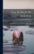 The Power Of Silence: A Study Of The Values And Ideals Of The Inner Life