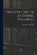 Pr?cis De L'art De La Guerre, Volume 2...