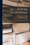 The Life Of Sir Harry Parkes: Consul In China. By S. Lane-poole