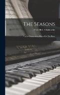 The Seasons: Twelve Characteristic Pieces For The Piano