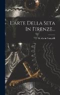 L'arte Della Seta In Firenze...