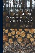 The White River Plateau And Battlement Mesa Forest Reserves