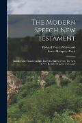 The Modern Speech New Testament: An Idiomatic Translation Into Everyday English From The Text Of the Resultant Greek Testament
