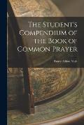 The Student's Compendium of the Book of Common Prayer