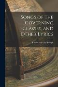 Songs of the Governing Classes, and Other Lyrics