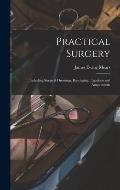Practical Surgery: Including Surgical Dressings, Bandaging, Ligations and Amputations
