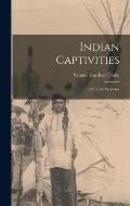 Indian Captivities: Life in the Wigwam