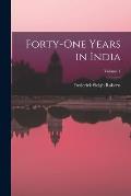Forty-One Years in India; Volume 1