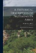 A Historical Description of Westminster Abbey: Its Monuments and Curiosities