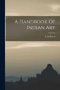 A Handbook Of Indian Art