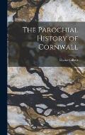 The Parochial History of Cornwall