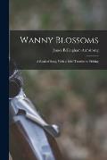 Wanny Blossoms: A Book of Song, With a Brief Treatise on Fishing