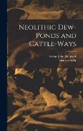 Neolithic Dew-Ponds and Cattle-Ways