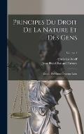 Principes Du Droit De La Nature Et Des Gens: Extrait Du Grand Ouvrage Latin; Volume 1