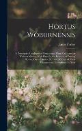 Hortus Woburnensis: A Descriptive Catalogue of Ornamental Plants Cultivated at Woburn Abbery; With Plans for the Erection of Forcing House