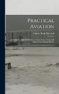 Practical Aviation: An Understandable Presentation of Interesting and Essentials Facts in Aeronautical Science