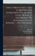 Erl?uterungen Zu Den Schriften Der R?mischen Feldmesser. Von F. Blume, K. Lachmann, Th. Mommsen Und A. Rudorff. Zweiter Band.