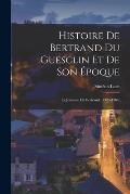 Histoire De Bertrand Du Guesclin Et De Son ?poque: La Jeunesse De Bertrand, (1320-1364)