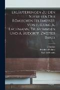Erl?uterungen Zu Den Schriften Der R?mischen Feldmesser. Von F. Blume, K. Lachmann, Th. Mommsen Und A. Rudorff. Zweiter Band.