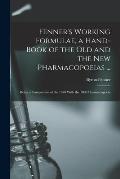 Fenner's Working Formulae, a Hand-Book of the Old and the New Pharmacopoeias ...: Being a Comparison of the 1870 With the 1880 Pharmacopoeia