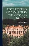 Recollections Abroad, During the Years 1785, 1786, 1787