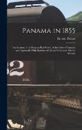 Panama in 1855: An Account of the Panama Rail-Road, of the Cities of Panama and Aspinwall, With Sketches of Life and Character On the