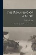 The Remaking of a Mind: A Soldier's Thoughts On War and Reconstruction