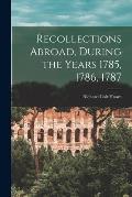 Recollections Abroad, During the Years 1785, 1786, 1787