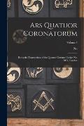 Ars Quatuor Coronatorum: Being the Transactions of the Quatuor Coronati Lodge No. 2076, London; Volume 7