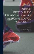 Nuevo Diccionario Espa?ol-Aleman Y Aleman-Espa?ol, Volumes 3-4