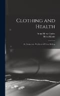 Clothing and Health: An Elementary Textbook of Home Making