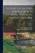 History of the Old South Church (Third Church) Boston, 1669-1884; Volume 1