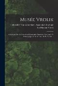 Mus?e Vrolik: Catalogue De La Collection D'anatomie Humaine, Compar?e Et Pathologique De M.M. Ger. Et W. Vrolik ...