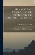 Manners and Customs of the Japanese in the Nineteenth Century: From the Accounts of Dutch Residents in Japan and From the German Work of Philipp Franz
