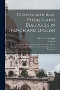Conversational Phrases and Dialogues in French and English: Compiled Chiefly From the 18Th and Last Paris Ed. of Bellenger's Conversational Phrases: W