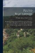 Pluto Brasiliensis: Eine Reihe Von Abhandlungen ?ber Brasiliens Gold-, Diamanten- Und Anderen Mineralischen Reichthum, ?ber Die Geschichte