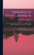 Memories of Seven Campaigns: A Record of Thirty-Five Years' Service in the Indian Medical Department in India, China, Egypt, and the Sudan