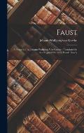 Faust: A Tragedy / by Johann Wolfgang Von Goethe; Translated in the Original Metres by Frank Claudy