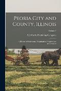Peoria City and County, Illinois: A Record of Settlement, Organization, Progress and Achievement; Volume 1