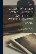 August Wilhelm von Schlegel's s?mmtliche Werke, Fuenfter Band