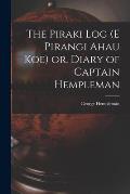 The Piraki log (E Pirangi Ahau koe) or, Diary of Captain Hempleman