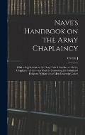 Nave's Handbook on the Army Chaplaincy: With a Supplement on the Duty of the Churches to aid the Chaplains by Follow-up Work in Conserving the Moral a