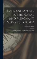 Evils and Abuses in the Naval and Merchant Service, Exposed; With Proposals for Their Remedy and Redress